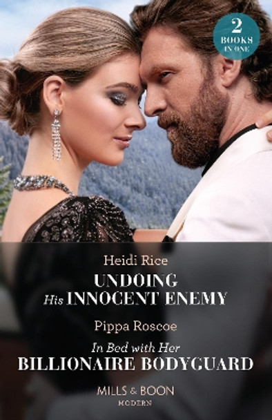 Undoing His Innocent Enemy / In Bed With Her Billionaire Bodyguard: Undoing His Innocent Enemy (Hot Winter Escapes) / In Bed with Her Billionaire Bodyguard (Hot Winter Escapes) (Mills & Boon Modern) by Heidi Rice 9780263307078