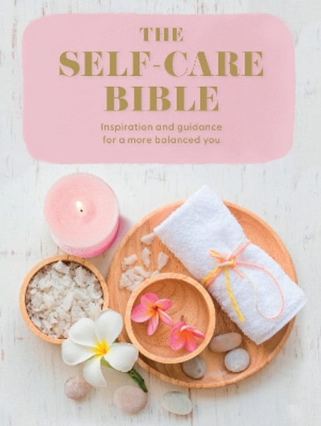 The Self-Care Bible: Inspiration and guidance to a more balanced you by Various 9780008667351