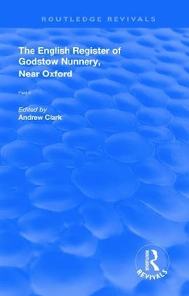 English Register of Godstow Nunnery, Near Oxford: Part II by Andrew Clark 9781138315051