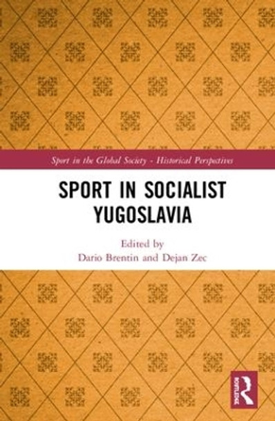 Sport in Socialist Yugoslavia by Dario Brentin 9781138322370