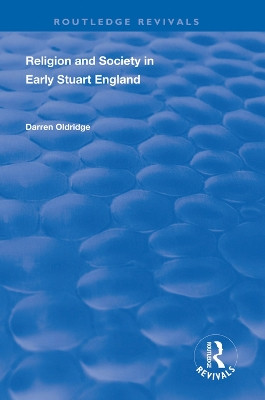 Religion and Society in Early Stuart England by Darren Oldridge 9781138323728