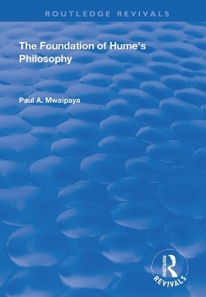 The Foundation of Hume's Philosophy by Paul A. Mwaipaya 9781138343627