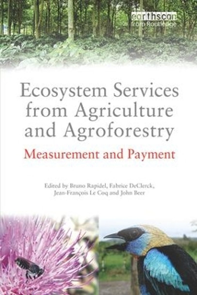 Ecosystem Services from Agriculture and Agroforestry: Measurement and Payment by Bruno Rapidel 9781138339088