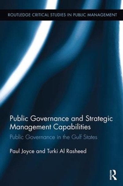 Public Governance and Strategic Management Capabilities: Public Governance in the Gulf States by Paul Joyce 9781138339996