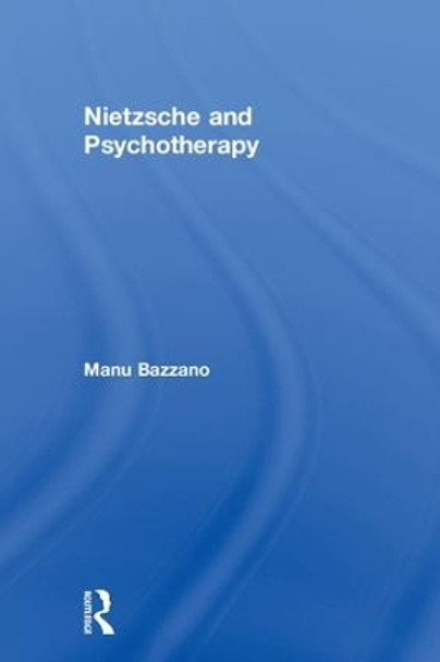 Nietzsche and Psychotherapy by Manu Bazzano 9781138351219