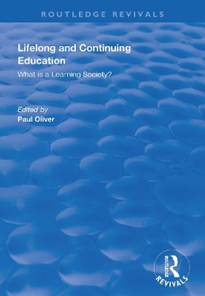 Lifelong and Continuing Education: What is a Learning Society? by Paul Oliver 9781138351332