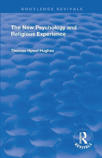 Revival: The New Psychology and Religious Experience (1933) by Thomas Hywel Hughes 9781138568679