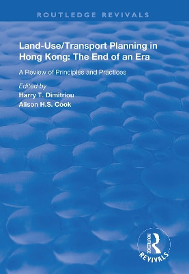 Land-use/Transport Planning in Hong Kong: A Review of Principles and Practices by Harry T. Dimitriou 9781138361935