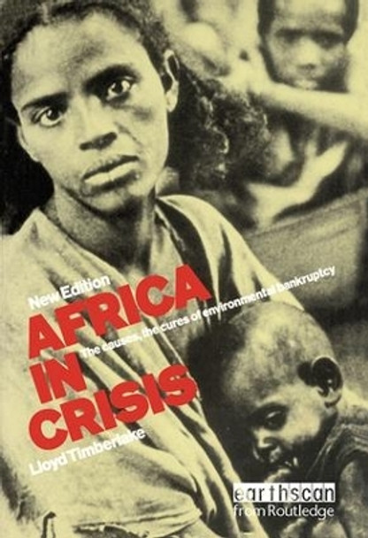 Africa in Crisis: The Causes and Cures of Environmental Bankruptcy by Lloyd Timberlake 9781138471696