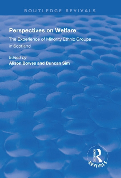 Perspectives on Welfare: Experience of Minority Ethnic Groups in Scotland by Alison Bowes 9781138332379