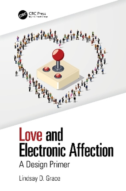 Love and Electronic Affection: A Design Primer by Lindsay  D. Grace 9781138367241
