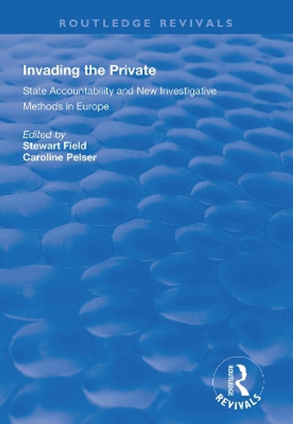 Invading the Private: State Accountability and New Investigative Methods in Europe by Stewart Field 9781138369566