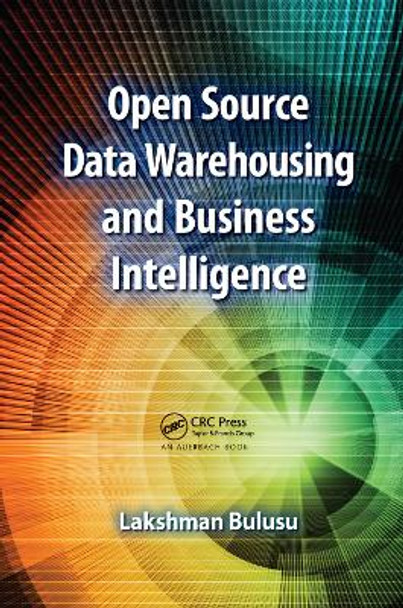 Open Source Data Warehousing and Business Intelligence by Lakshman Bulusu 9781138374225