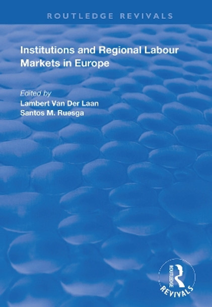 Institutions and Regional Labour Markets in Europe by Lambert van der Laan 9781138369795