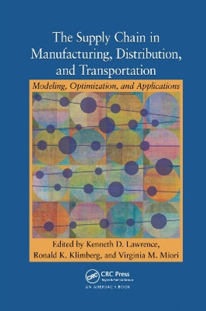 The Supply Chain in Manufacturing, Distribution, and Transportation: Modeling, Optimization, and Applications by Kenneth D. Lawrence 9781138372696