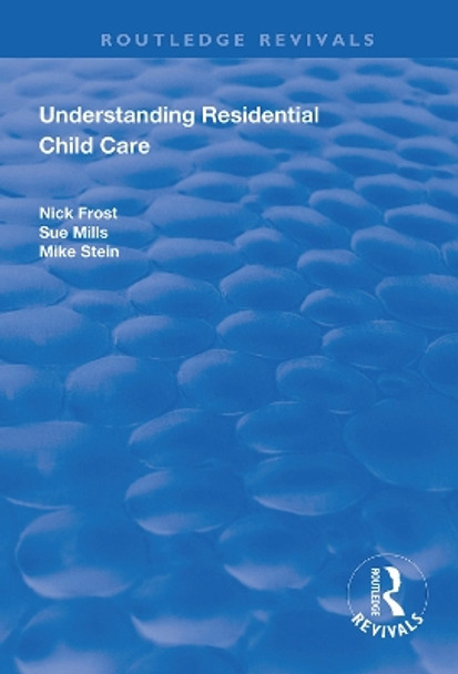 Understanding Residential Child Care by Nick Frost 9781138370241