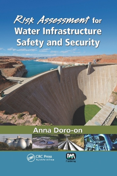 Risk Assessment for Water Infrastructure Safety and Security by Anna Doro-on 9781138374461