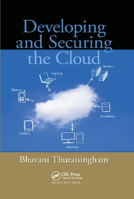 Developing and Securing the Cloud by Bhavani Thuraisingham 9781138374539