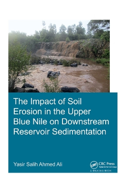 The Impact of Soil Erosion in the Upper Blue Nile on Downstream Reservoir Sedimentation by Yasir Salih Ahmed Ali 9781138373266