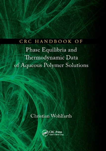 CRC Handbook of Phase Equilibria and Thermodynamic Data of Aqueous Polymer Solutions by Christian Wohlfarth 9781138374737