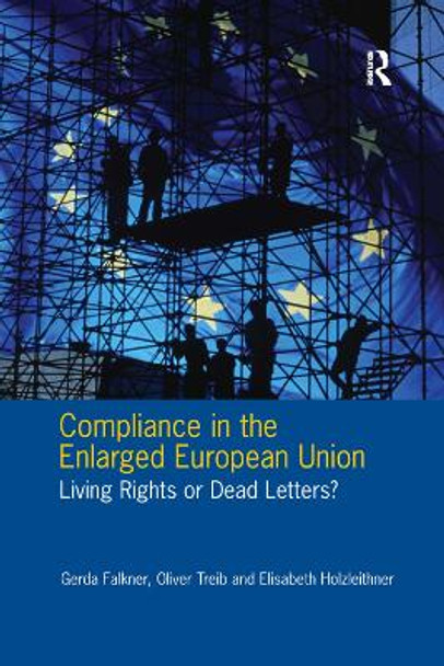 Compliance in the Enlarged European Union: Living Rights or Dead Letters? by Gerda Falkner 9781138376526