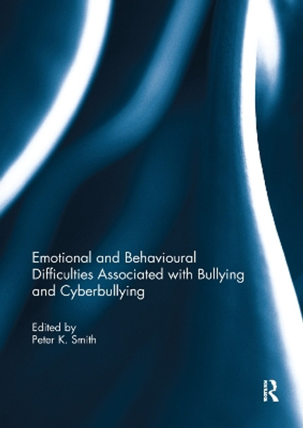 Emotional and Behavioural Difficulties Associated with Bullying and Cyberbullying by Peter K. Smith 9781138377080