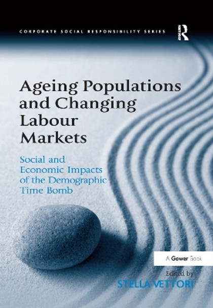 Ageing Populations and Changing Labour Markets: Social and Economic Impacts of the Demographic Time Bomb by Stella Vettori 9781138378124