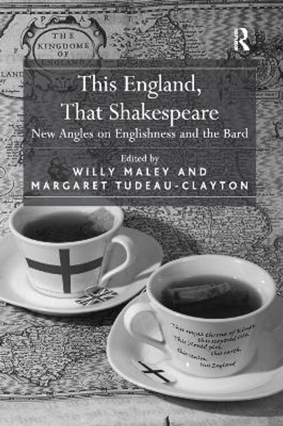 This England, That Shakespeare: New Angles on Englishness and the Bard by Margaret Tudeau-Clayton 9781138376304