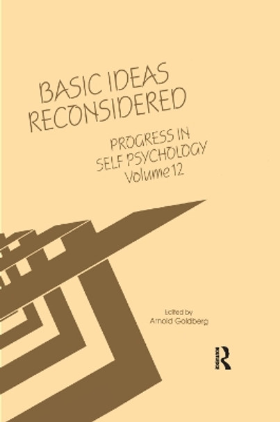 Progress in Self Psychology, V. 12: Basic Ideas Reconsidered by Arnold I. Goldberg 9781138376588