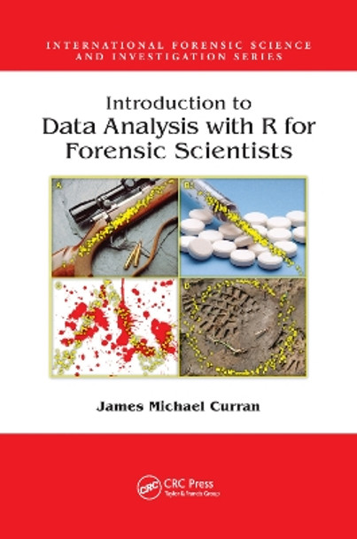 Introduction to Data Analysis with R for Forensic Scientists by James Michael Curran 9781138381445