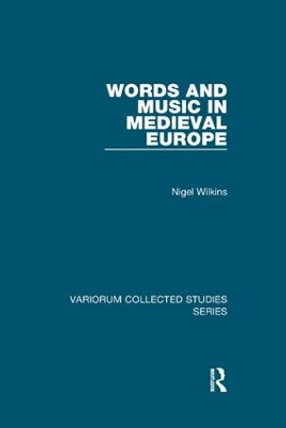 Words and Music in Medieval Europe by Nigel Wilkins 9781138382596