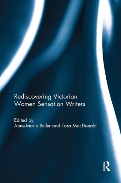 Rediscovering Victorian Women Sensation Writers by Anne-Marie Beller 9781138383203