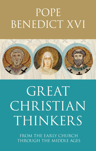 Great Christian Thinkers: From Clement to Scotus by Pope Benedict