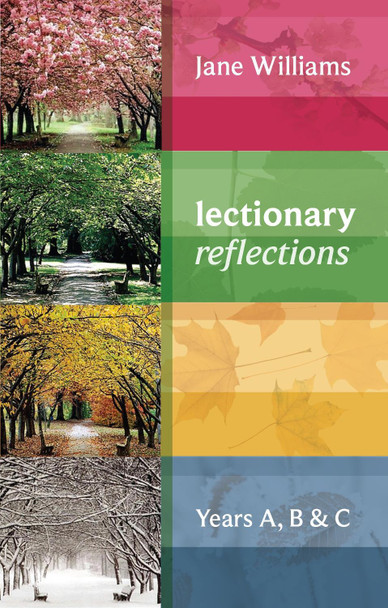 Lectionary Reflections: Years A, B and C by Jane Williams