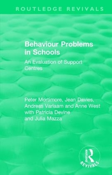 Behaviour Problems in Schools: An Evaluation of Support Centres by Peter Mortimore 9781138493261