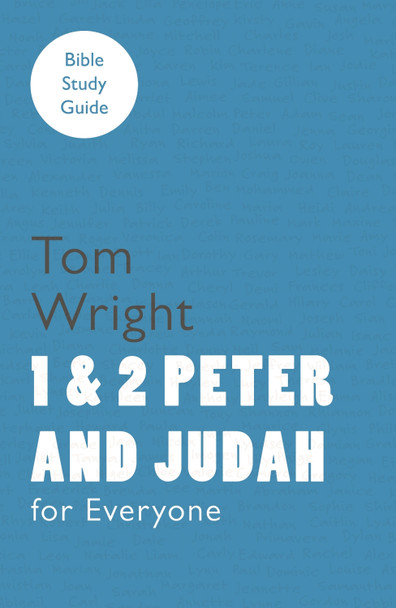 For Everyone Bible Study Guide: 1 and 2 Peter and Judah by Tom Wright