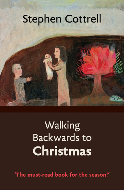 Walking Backwards to Christmas by Stephen Cottrell