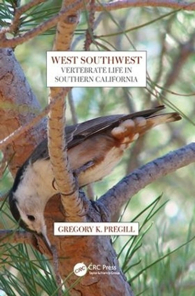 West Southwest: Vertebrate Life in the Southern California Environs by Gregory K. Pregill 9781138496965
