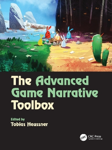 The Advanced Game Narrative Toolbox by Tobias Heussner 9781138499645