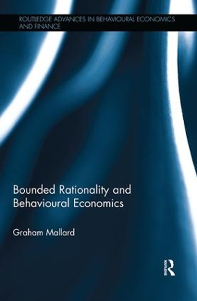 Bounded Rationality and Behavioural Economics by Graham Mallard 9781138499744