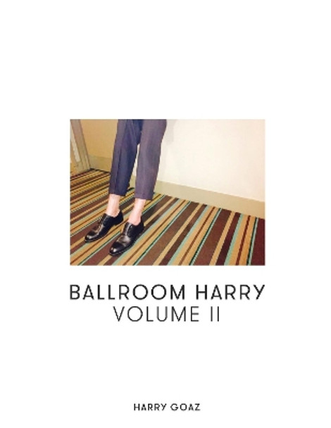 Ballroom Harry: Volume II by Harry Goaz 9781646050048