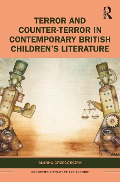 Terror and Counter-Terror in Contemporary British Children's Literature by Blanka Grzegorczyk 9781138501744