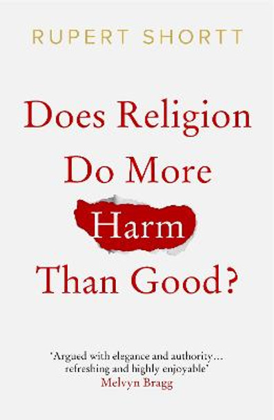 Does Religion do More Harm than Good? by Rupert Shortt