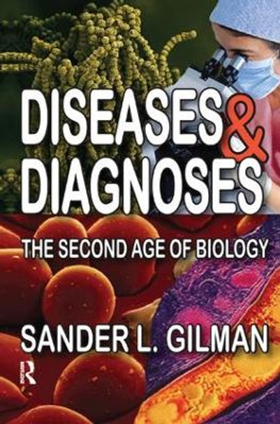 Diseases and Diagnoses: The Second Age of Biology by Sander L. Gilman 9781138509238