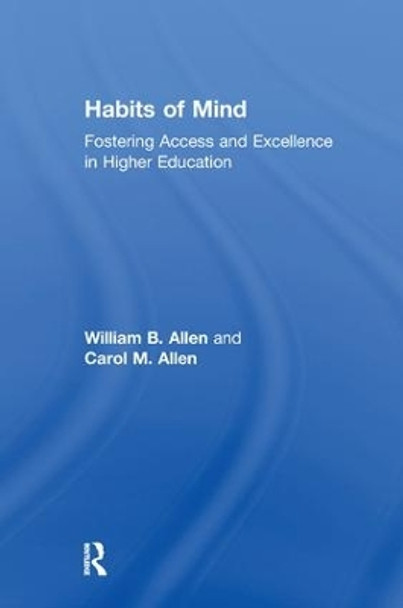 Habits of Mind: Fostering Access and Excellence in Higher Education by William Allen 9781138510500