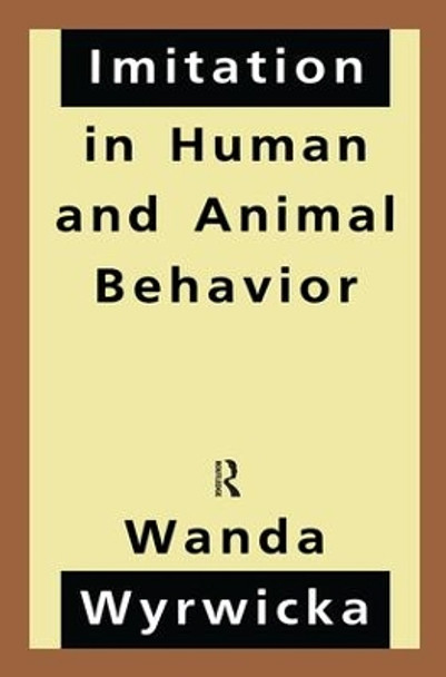 Imitation in Human and Animal Behavior by Wanda Wyrwicka 9781138510807