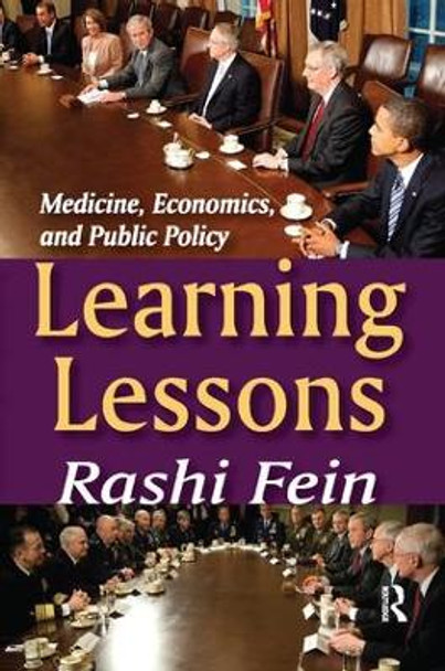 Learning Lessons: Medicine, Economics, and Public Policy by Rashi Fein 9781138511613