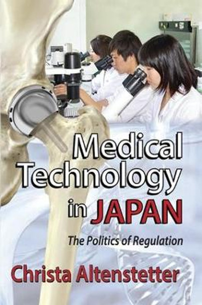 Medical Technology in Japan: The Politics of Regulation by Christa Altenstetter 9781138512047