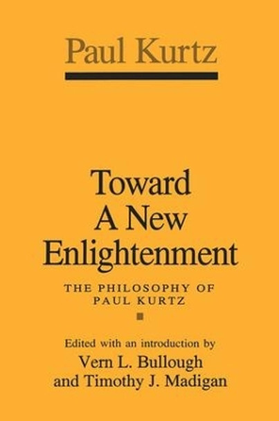 Toward a New Enlightenment: Philosophy of Paul Kurtz by Paul Kurtz 9781138517370
