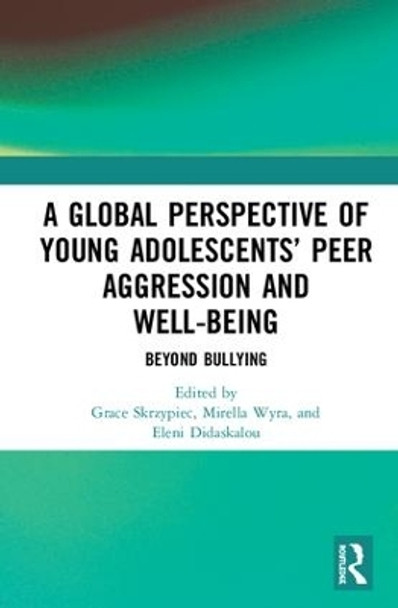 A Global Perspective of Young Adolescents' Peer Aggression and Well-being: Beyond Bullying by Grace Skrzypiec 9781138386518